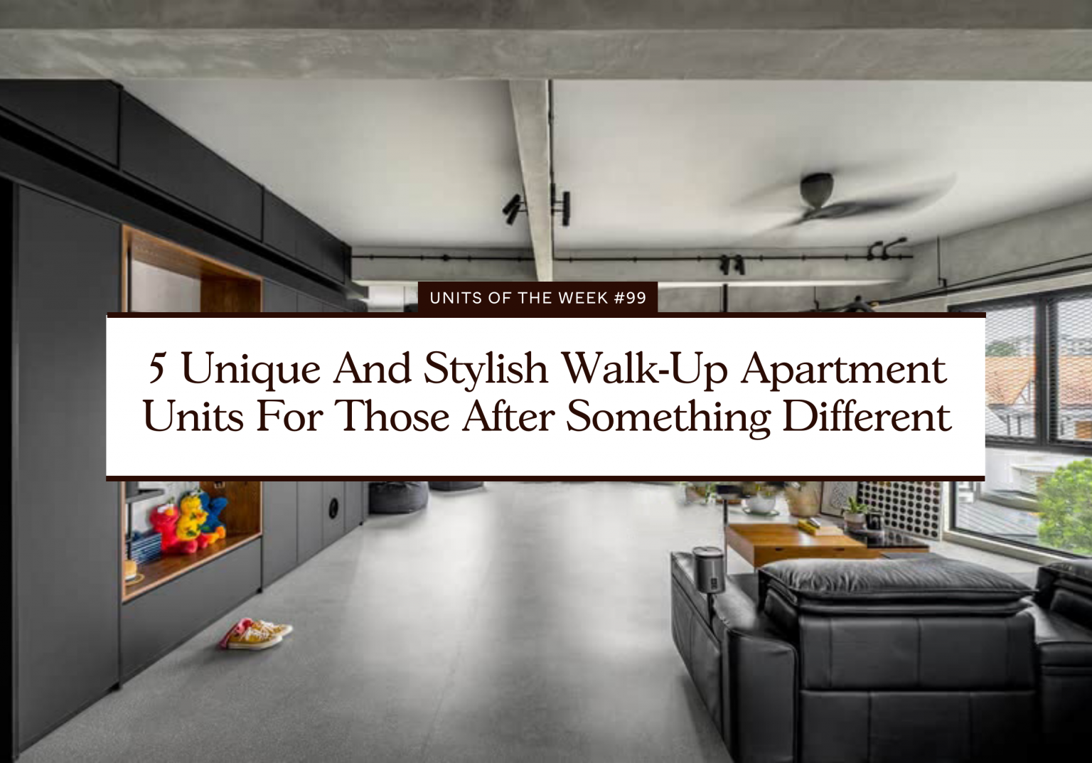 5 Unique And Stylish Walk Up Apartment Units For Those After Something