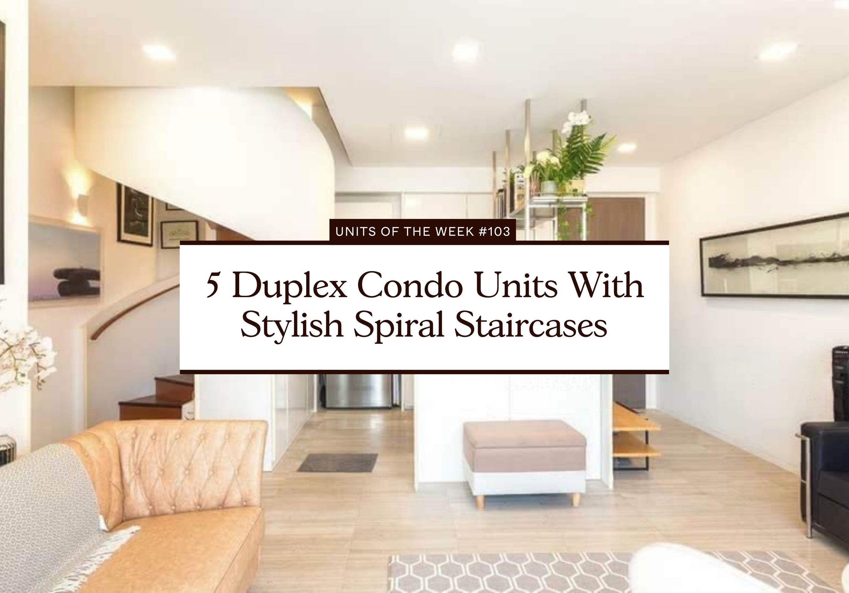 5 Duplex Condo Units With Stylish Spiral Staircases