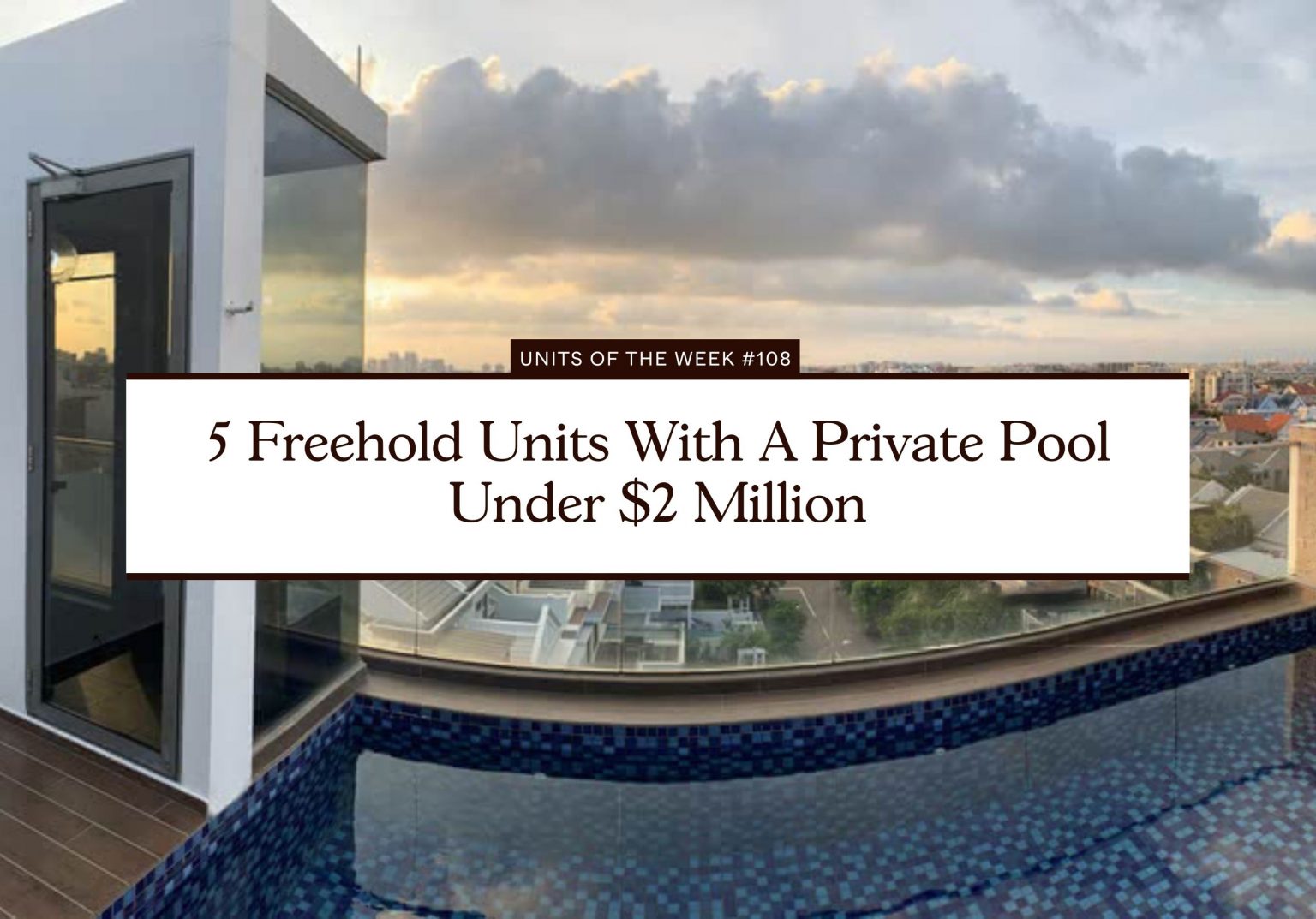 5 Freehold Units With A Private Pool Under 2 Million 1