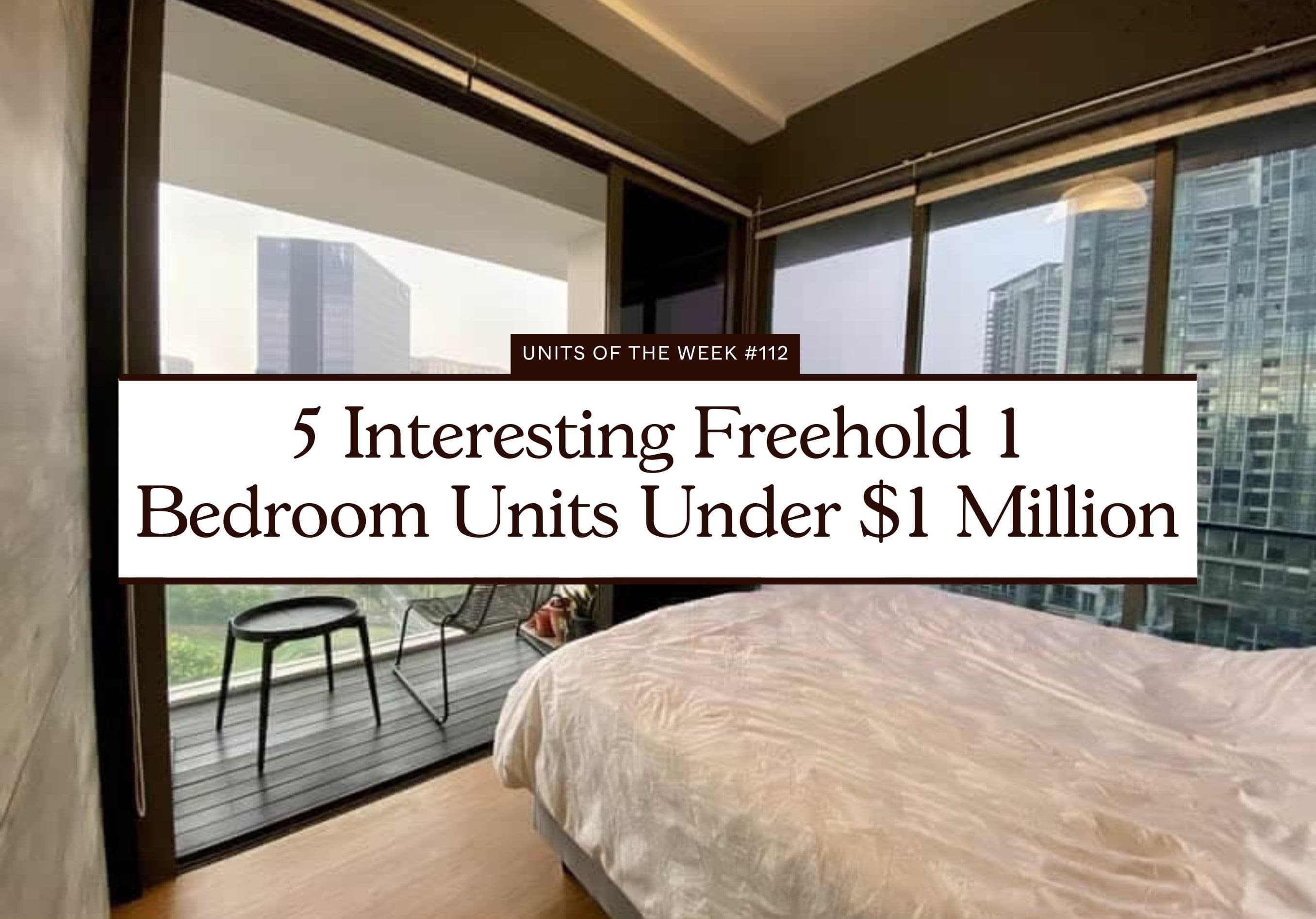 5 Interesting Freehold 1 Bedroom Units Under 1 Million