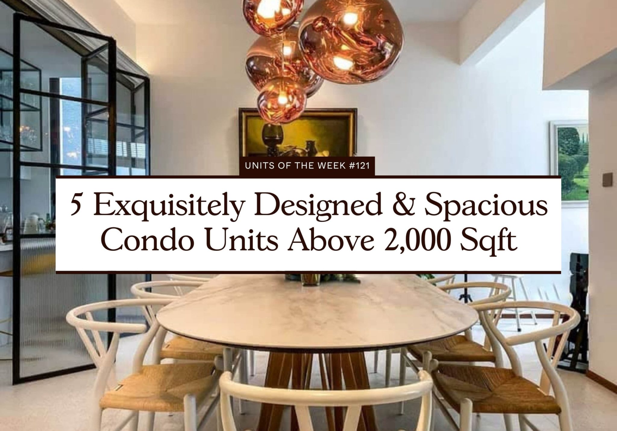 5 Exquisitely Designed & Spacious Condo Units Above 2,000 Sqft