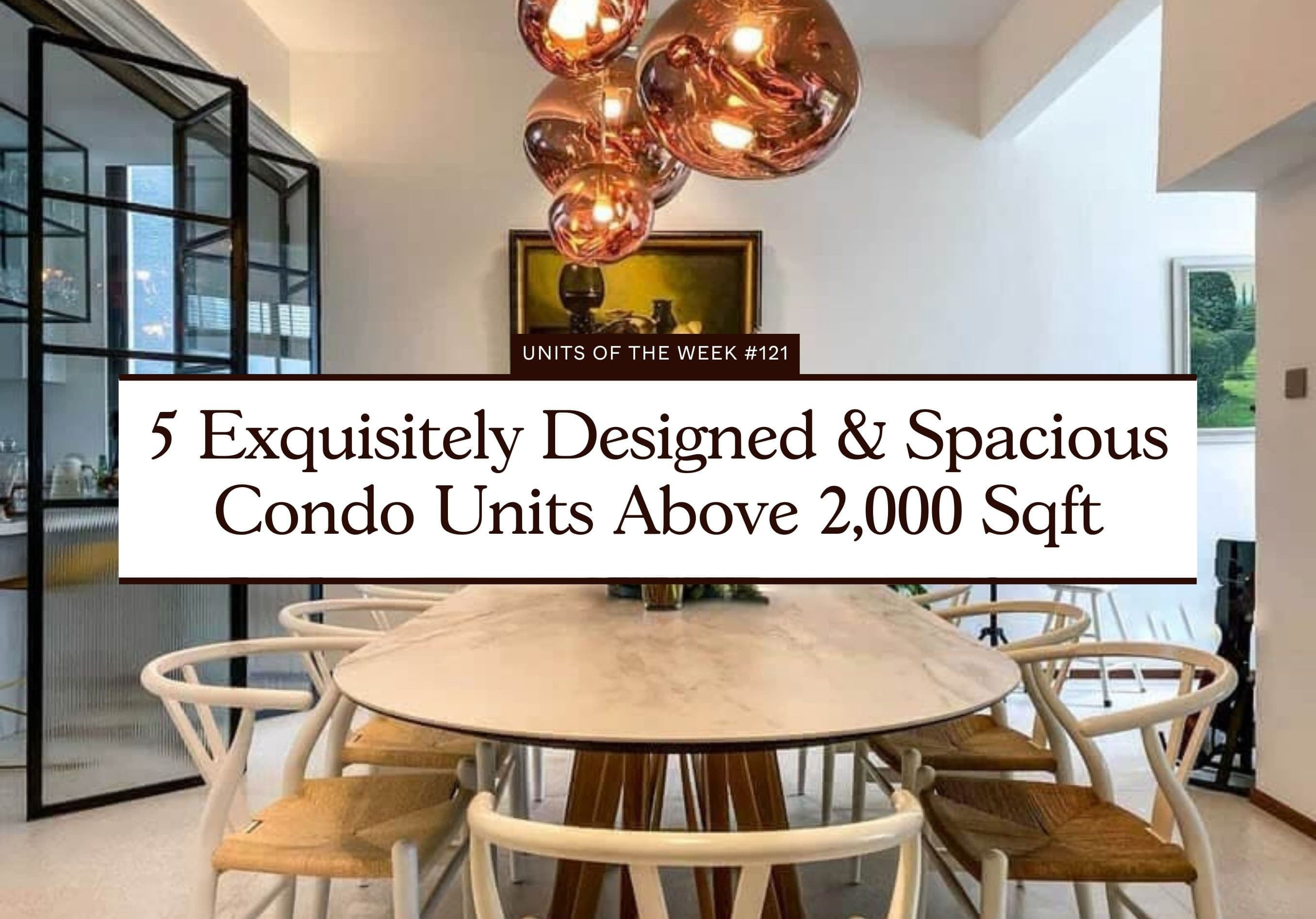 5 Exquisitely Designed Spacious Condo Units Above 2000 Sqft