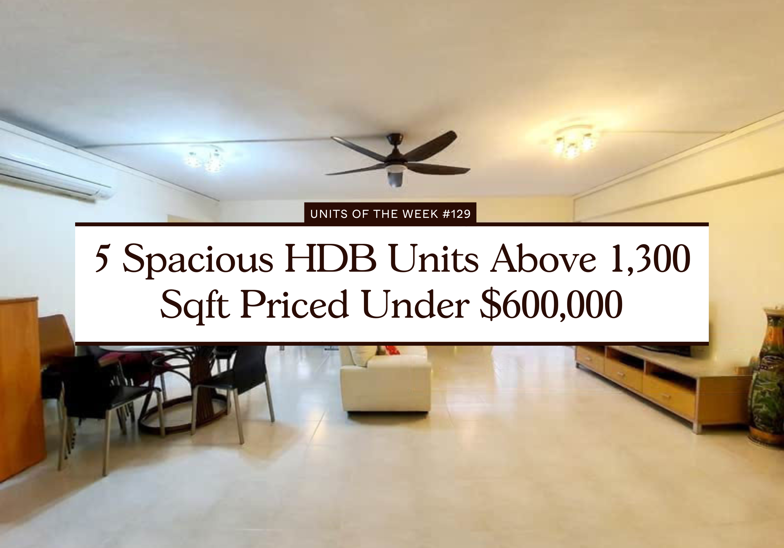 5 Spacious HDB Units Above 1300 Sqft Priced Under 600000