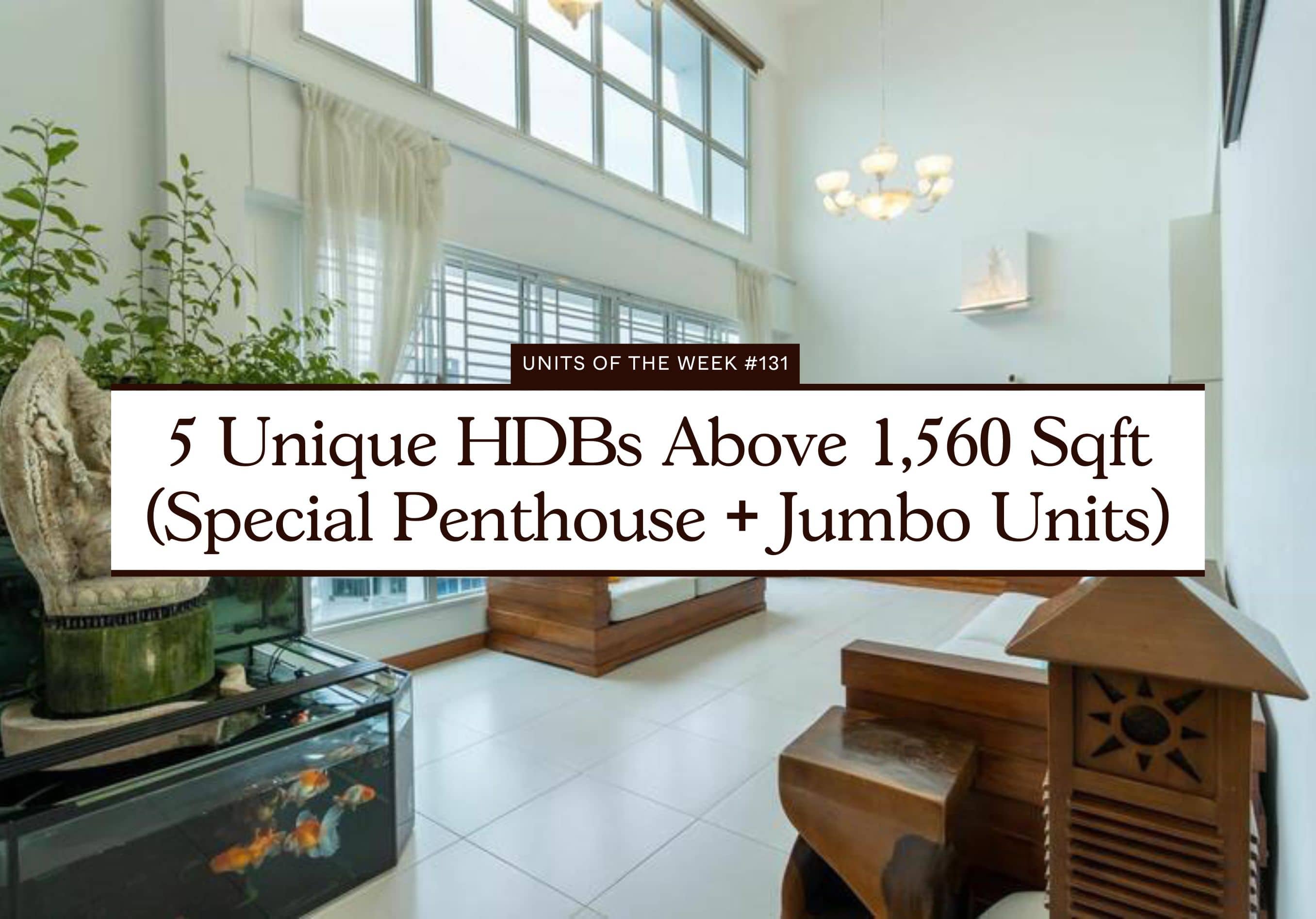 5 Unique HDBs Above 1560 Sqft Special Penthouse Jumbo Units