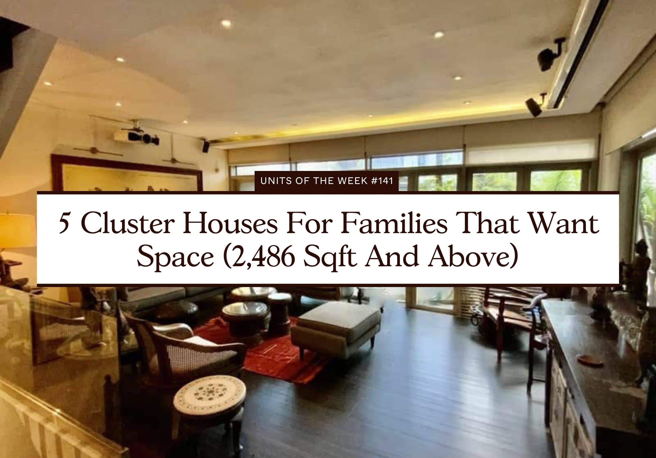 5 Cluster Houses For Families That Want Space 2486 Sqft And Above