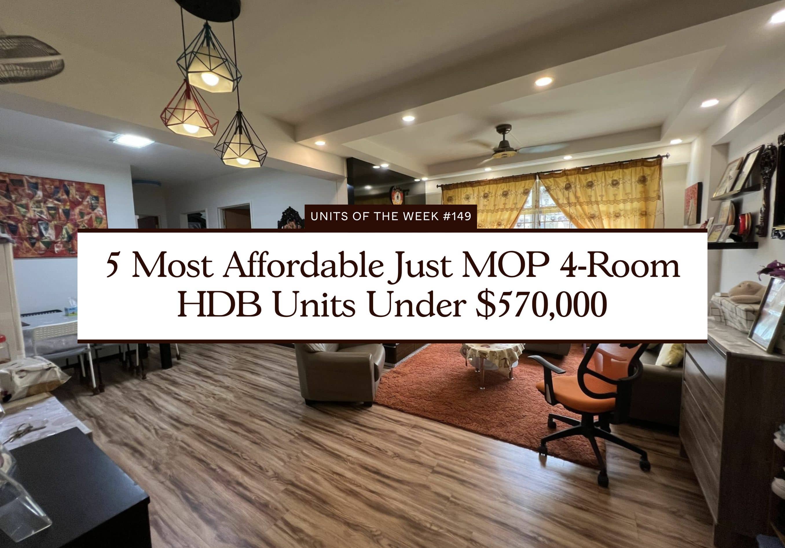 5 Most Affordable Just MOP 4 Room HDB Units Under 570000
