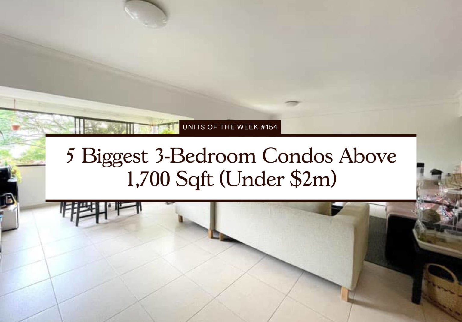 5 Biggest 3 Bedroom Condos Above 1700 Sqft Under 2m