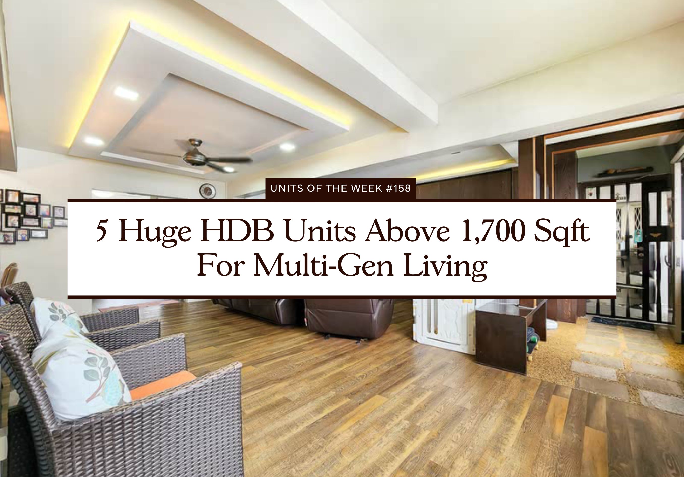 5 Huge HDB Units Above 1700 Sqft For Multi Gen Living