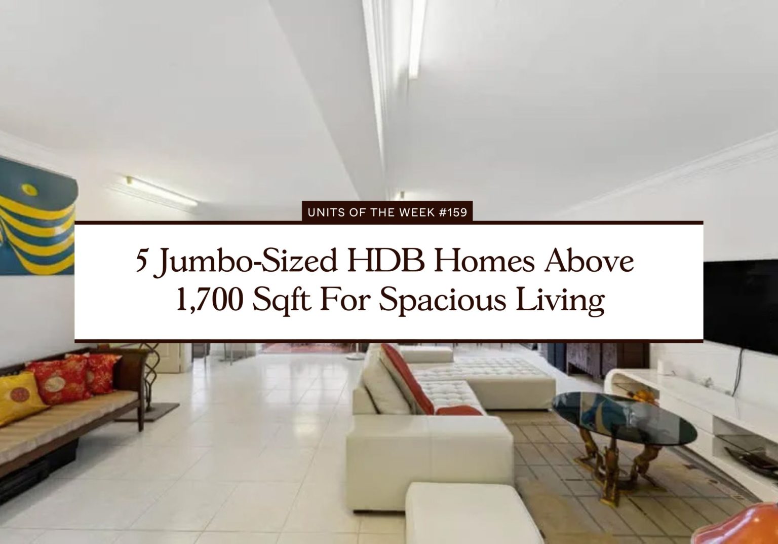 5 Jumbo Sized HDB Homes Above 1700 Sqft For Spacious Living