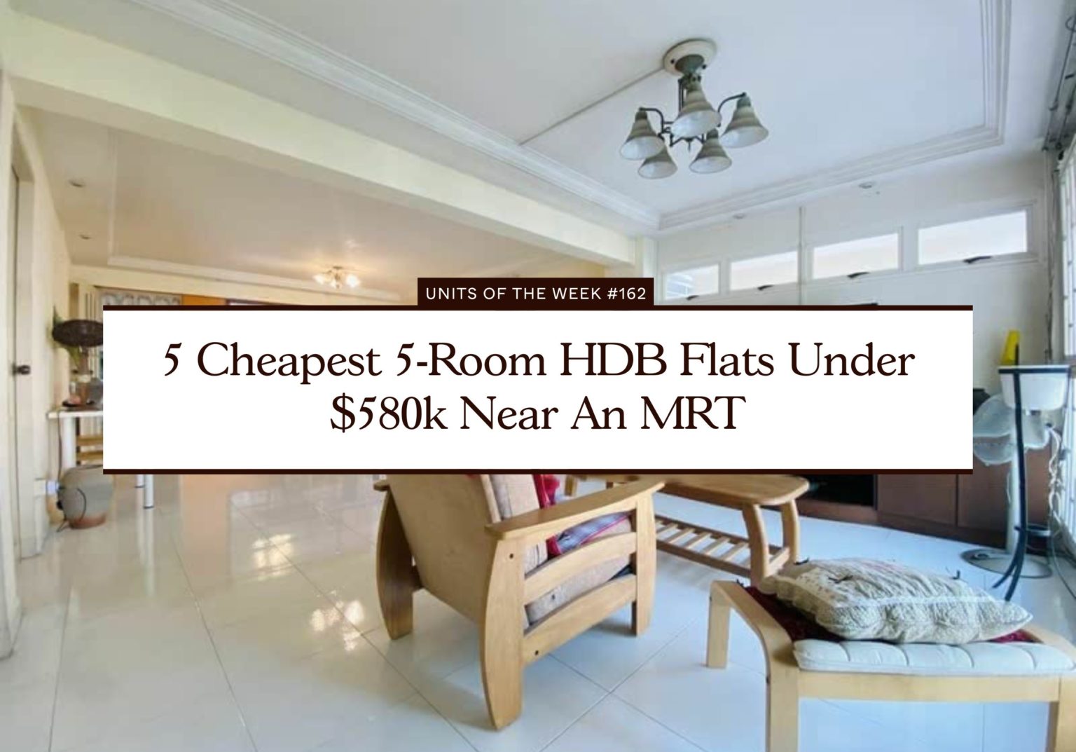 5 Cheapest 5 Room HDB Flats Under 580k Near An MRT