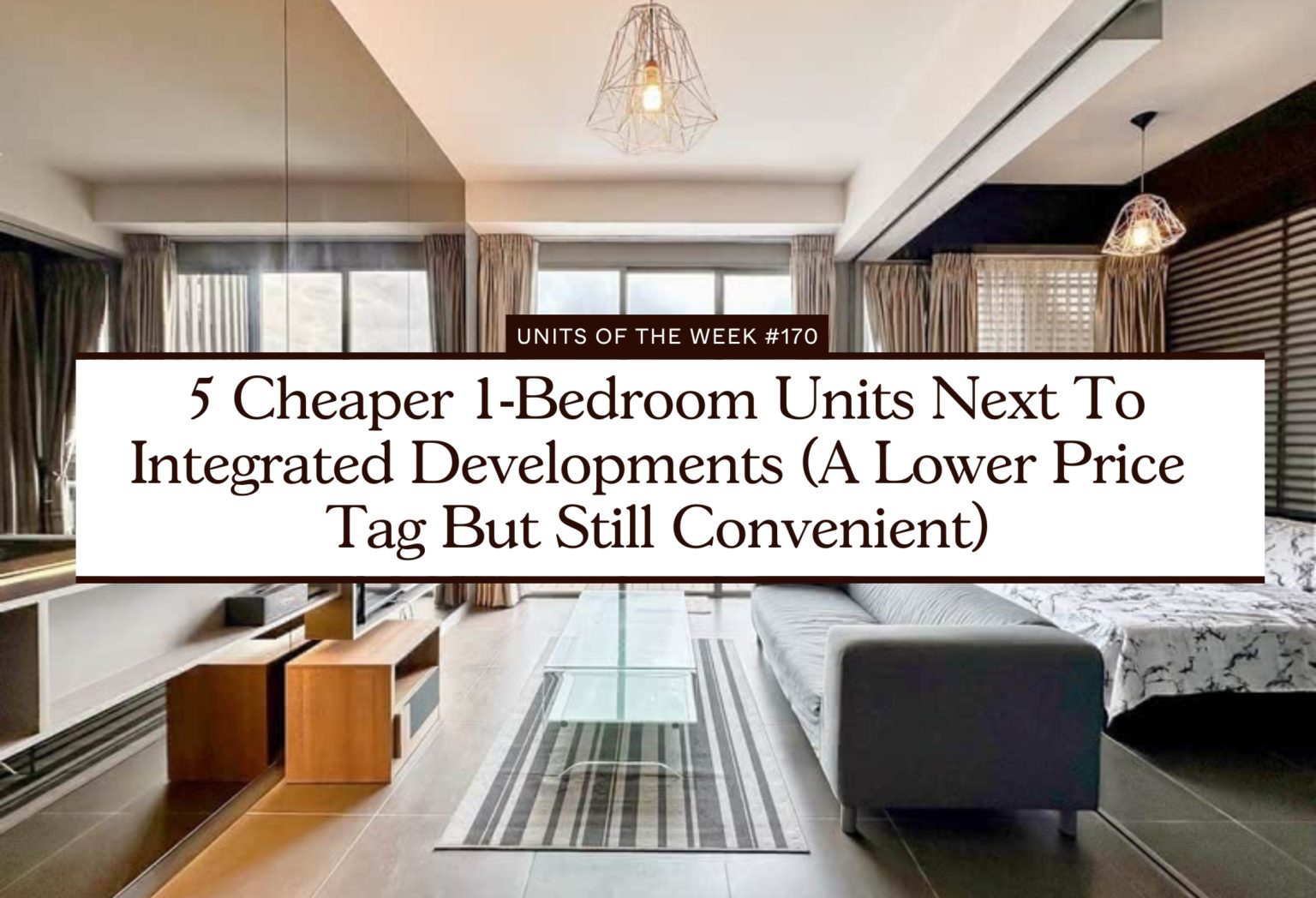 5 Cheaper 1 Bedroom Units Next To Integrated Developments (A Lower Price Tag But Still Convenient)