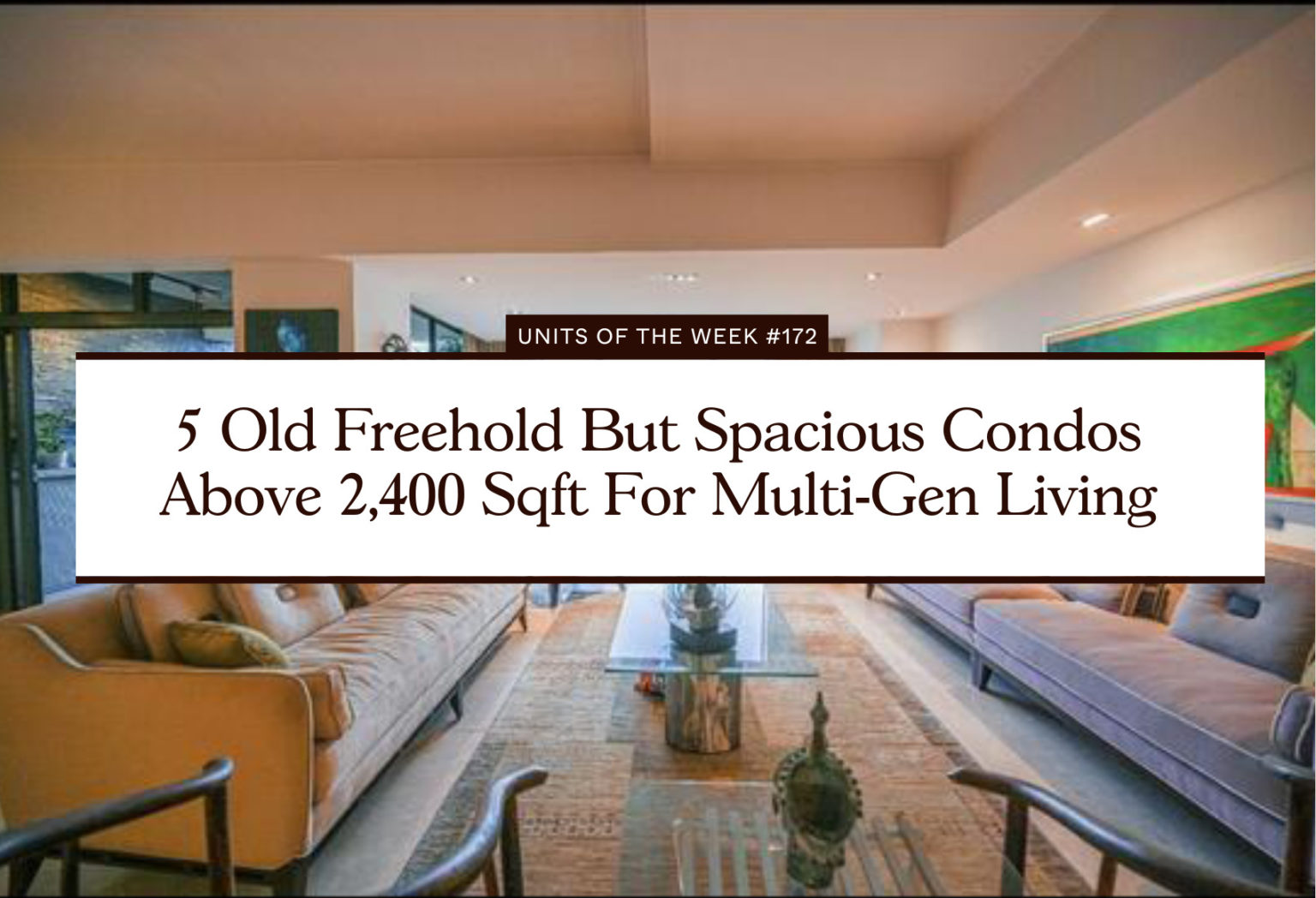5 Old But Freehold Condos Above 2,400 Sqft for Multi Gen Living