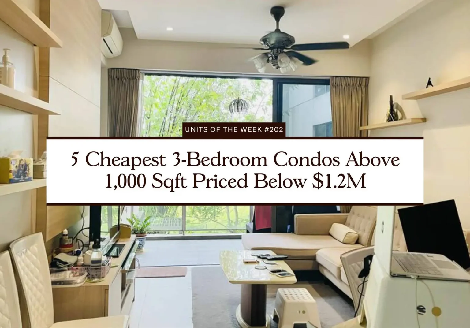 5 Cheapest 3 Bedroom Condos Above 1000 Sqft Priced Below 1.2M