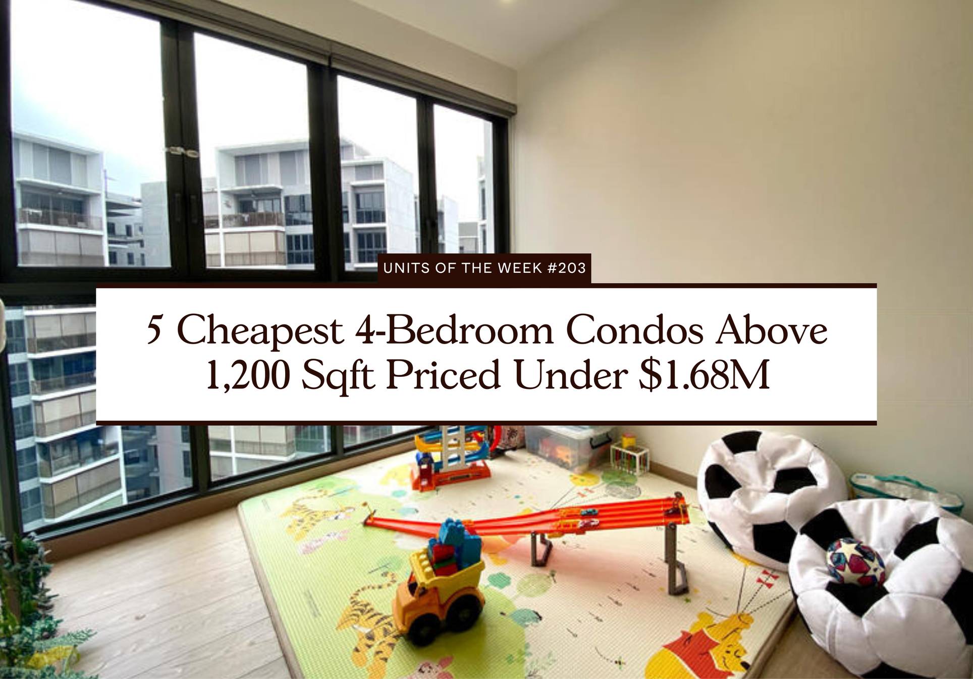 5 Cheapest 4 Bedroom Condos Above 1200 Sqft Priced Under 1.68M