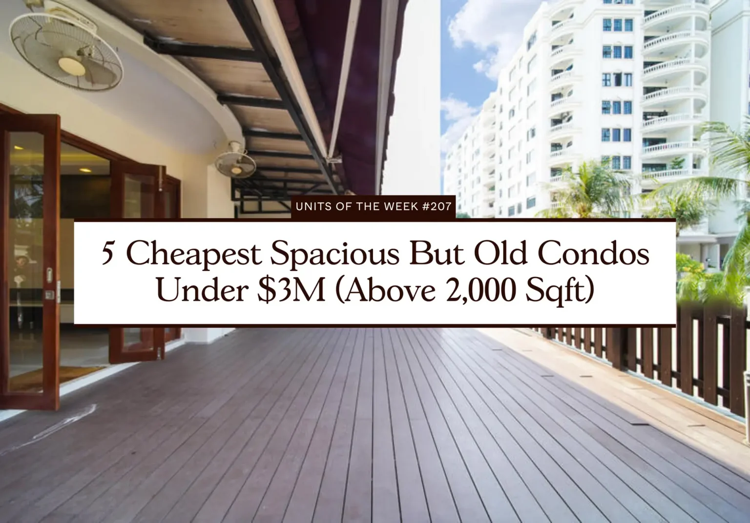 5 Cheapest Spacious But Old Condos Under 3M Above 2000 Sqft