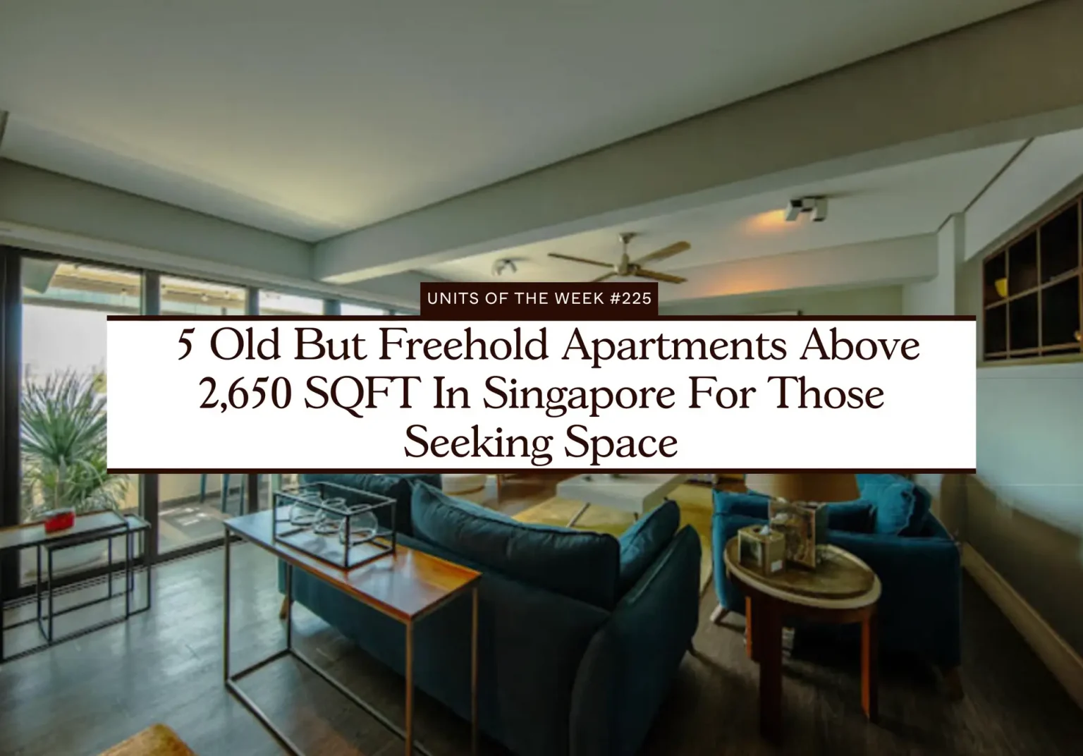 5 Old But Freehold Apartments Above 2650 SQFT In Singapore For Those Seeking Space