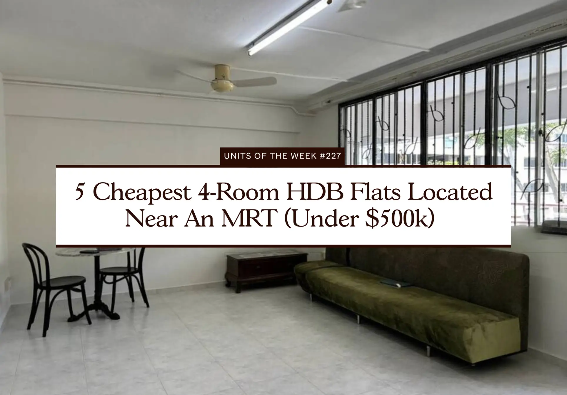 5 Cheapest 4 Room HDB Flats Located Near An MRT Under 500k