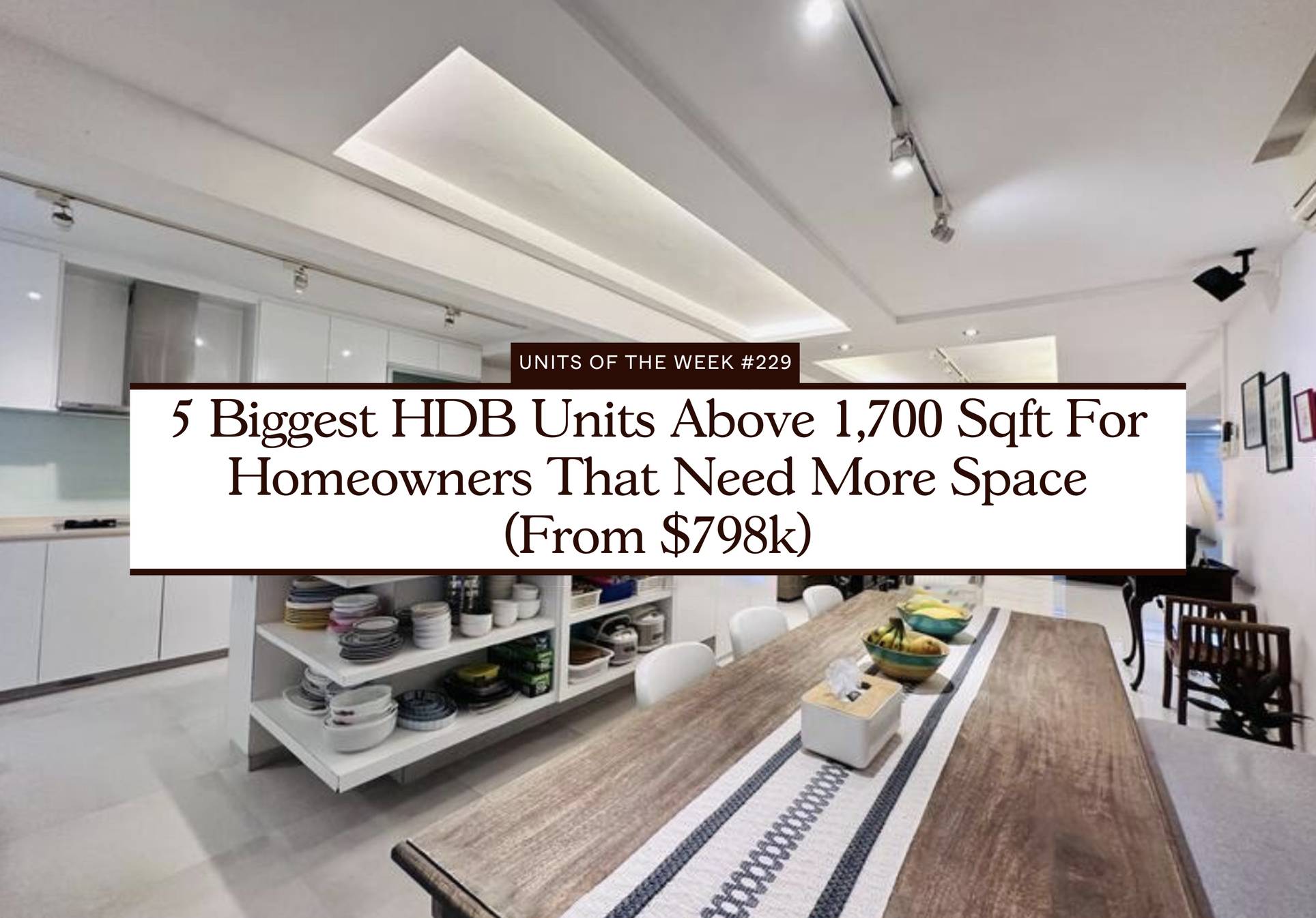 5 Biggest HDB Units Above 1,700 Sqft For Homeowners That Need More Space (From $798k)
