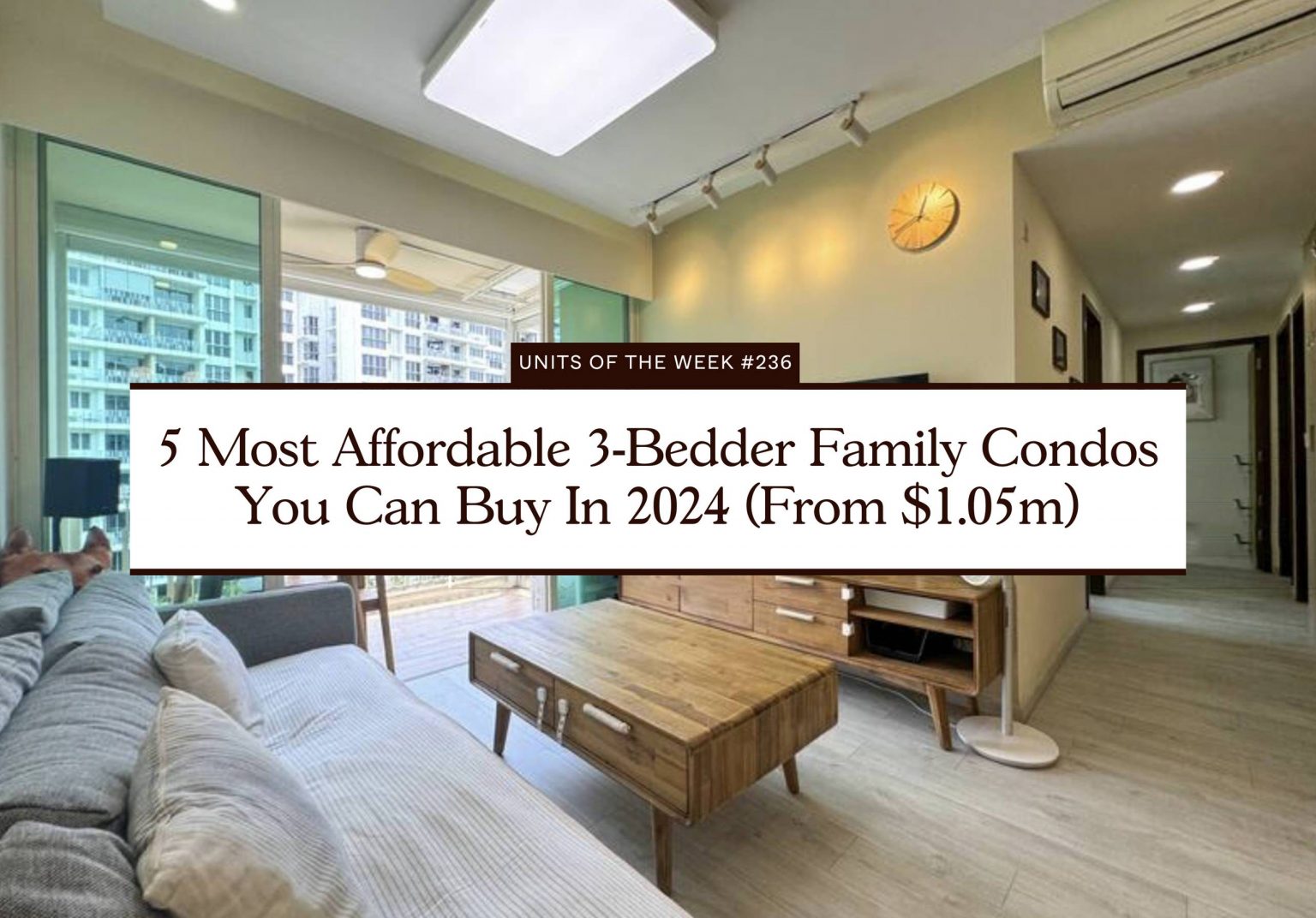 5 Most Affordable 3 Bedder Family Condos You Can Buy In 2024 From 1.05m