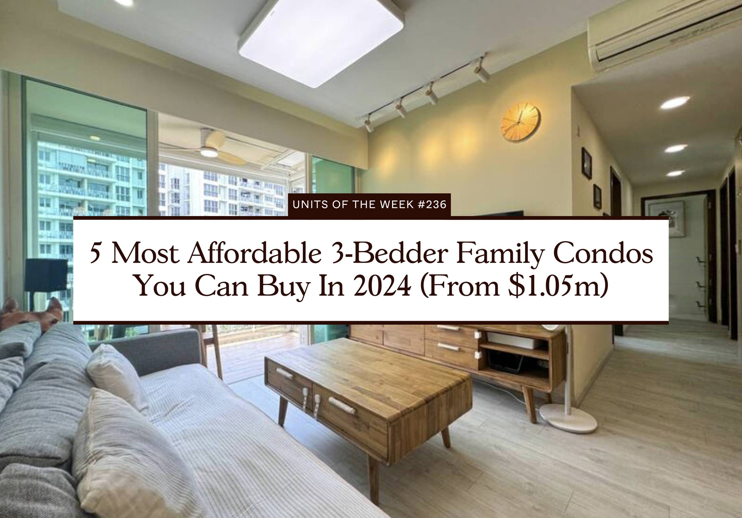 5 Most Affordable 3 Bedder Family Condos You Can Buy In 2024 From 1.05m