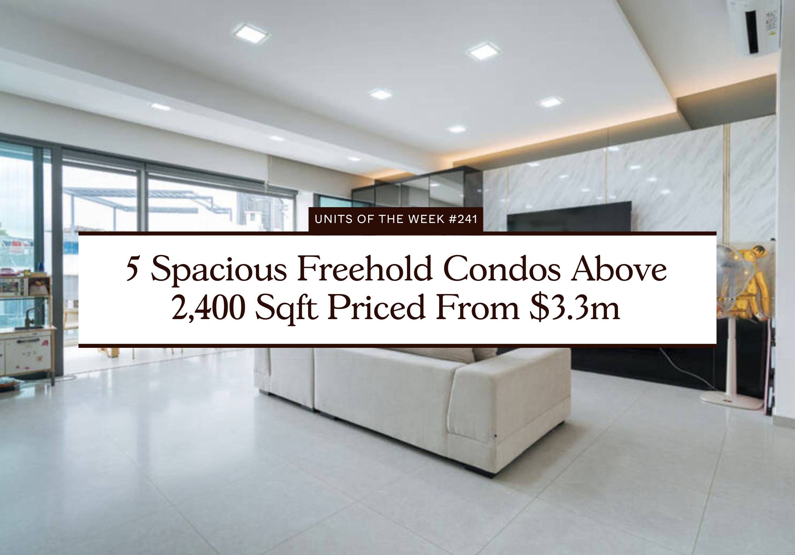 5 Spacious Freehold Condos Above 2,400 Sqft Priced From $3.3m