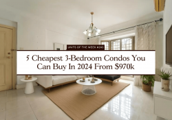 5 Cheapest 3 Bedroom Condos You Can Buy In 2024 From $970k