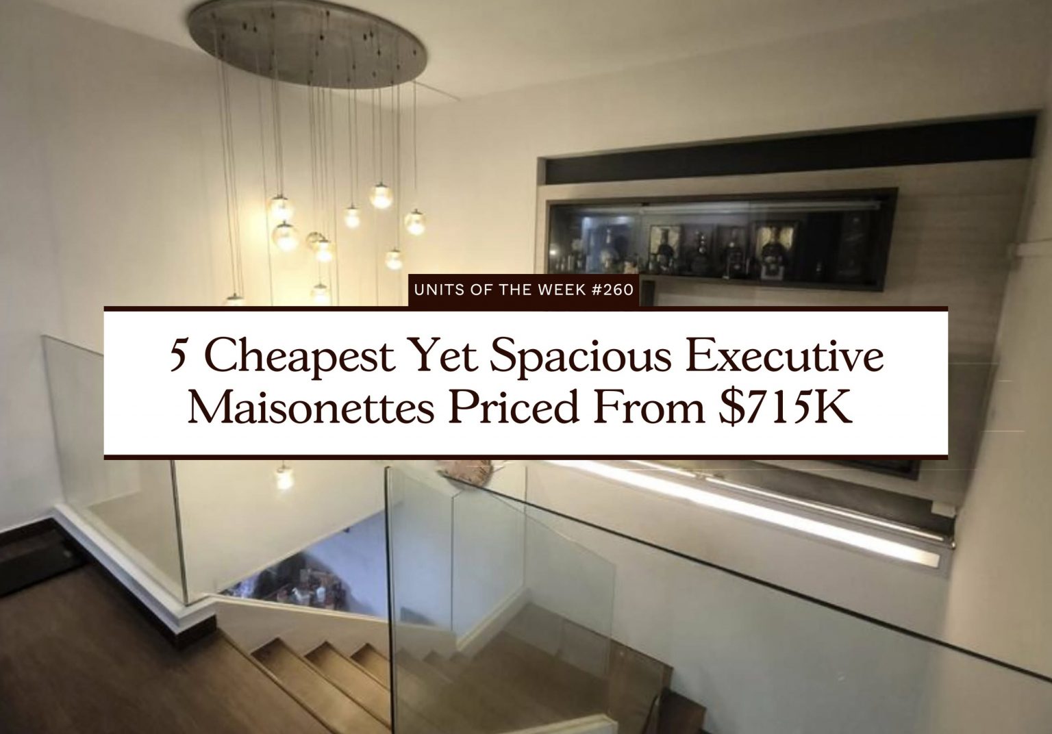 5 Cheapest Yet Spacious Executive Maisonettes Priced From $715K 