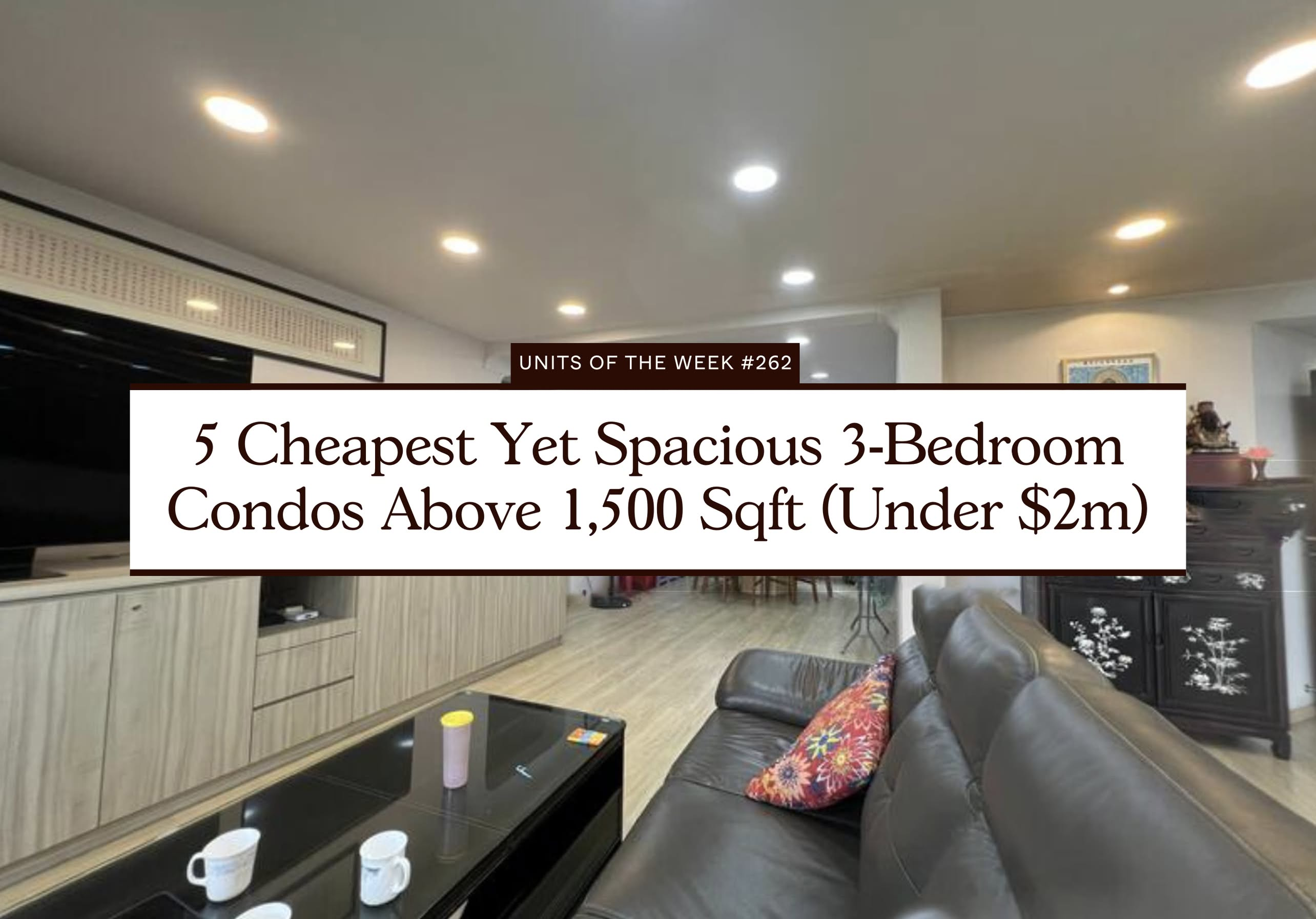 5 Cheapest Yet Spacious 3 Bedroom Condos Above 1,500 Sqft (Under $2m)