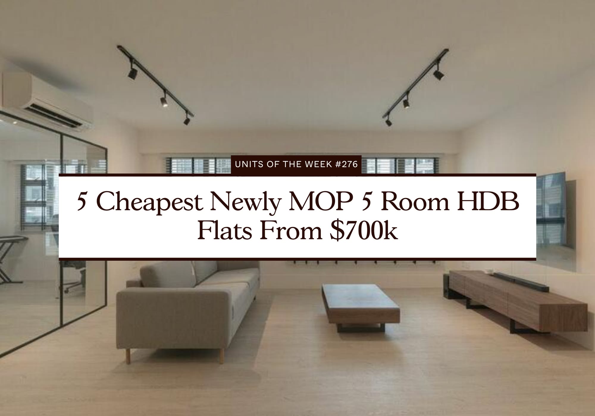 5 Cheapest Newly MOP 5 Room HDB Flats From $700k