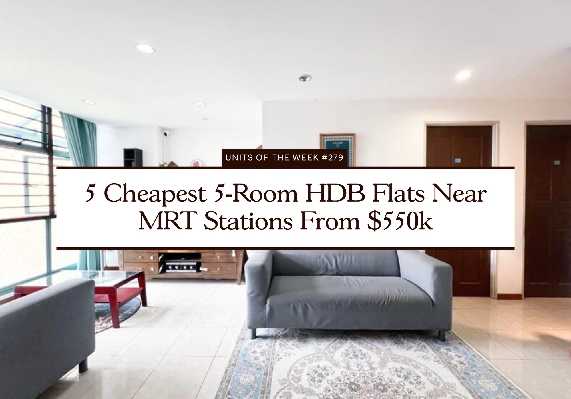 5 Cheapest 5 Room HDB Flats Near MRT Stations From $550k